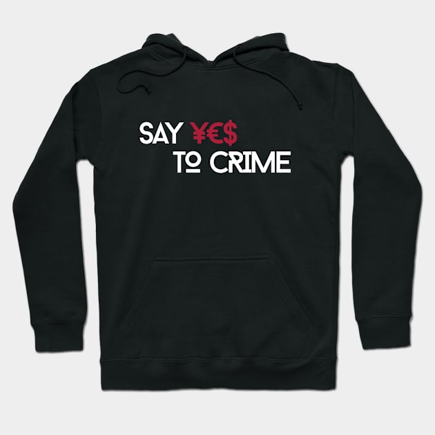 Say YES to CRIME Hoodie by mailehawaii